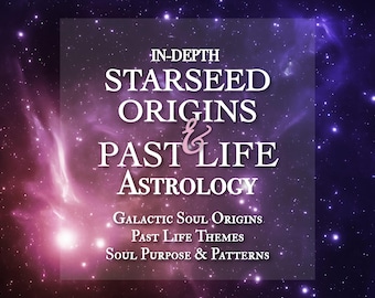 Starseed Origin & Past Life Astrology Reading, Galactic Soul Origins, In-Depth Birth Chart Analysis