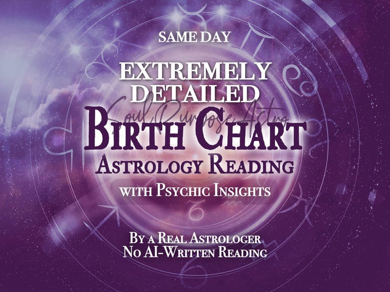 May include: A purple graphic featuring a circular zodiac wheel with the text: SAME DAY, EXTREMELY DETAILED BIRTH CHART, ASTROLOGY READING, WITH PSYCHIC INSIGHTS, BY A REAL ASTROLOGER, NO AI-WRITTEN READING. The background displays celestial patterns.
