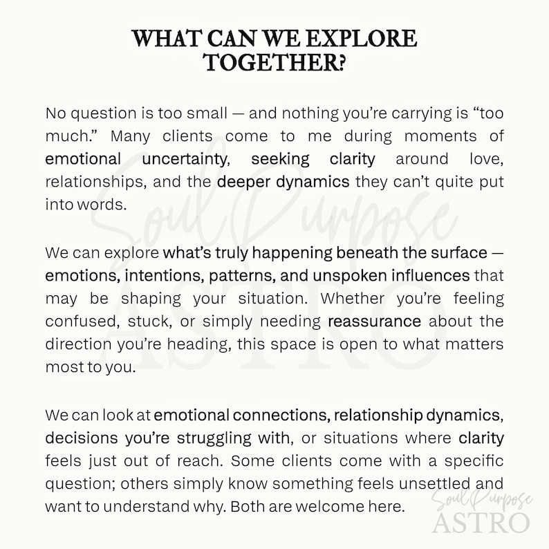 May include: A white informational graphic with black text titled WHAT CAN WE EXPLORE TOGETHER? The text describes services for clients seeking clarity on emotional uncertainty, relationships, and life patterns. The bottom right features the text Soul Purpose ASTRO.