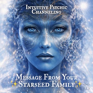 Puede incluir: Imagen de arte digital de una mujer de piel azul con llamativos ojos azules. La imagen presenta el texto "Intuitive Psychic Channeling" en la parte superior y "Message From Your Starseed Family" en la parte inferior, con "Soul Purpose Astro" en la esquina.