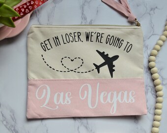 Get In Loser, We're Going To Vegas | Cosmetic Bag | Pencil Bag | Custom Gift | Bachelorette Gift | Girls Trip