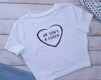 Ur Son's a Loser Crop Top | Baby Tee | T-Shirt for Women | Funny T-Shirts For Teen