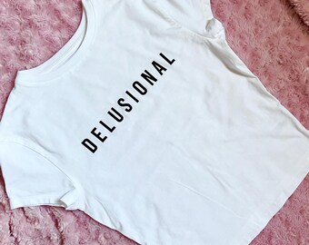 Delusional T-Shirt | Cute Full Length Tops | T-Shirt (Not Cropped)