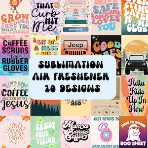 May include: A collage of 20 sublimation designs for air fresheners. The designs feature various phrases and images, including "Grow Through What You Go Through", "That Curb Hit Me", "Coffee Scrubs and Rubber Gloves", "Bit of a Mess But", "Jeep", "Good Vibes", "Drive Safe Someone Loves You", "Stimulate Late Moms Club", "All I Need Today is a Little Bit of Coffee & a Whole Lot of Jesus", "Girls Support Girls", "Trust Your Vision", "Mama Needs Coffee", "Just Trying to Keep Myself Alive", "Hella Kids Up In Here", "This is Some Boo Sheet".