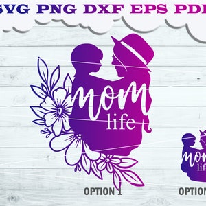 Mom Life SVG, Mother and Baby svg, Holding Baby with Flower svg, Mother's Love, Mothers day Cut file, Floral Holding Baby svg, Mom svg