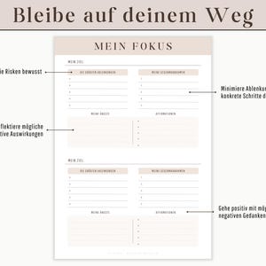 May include: A printable worksheet with the text "Bleibe auf deinem Weg" and "MEIN FOKUS" in German. The worksheet is divided into two sections, each with the headings "MEIN ZIEL", "DIE GRO&szlig;TEN HERAUSFORDERUNGEN", "MEINE GEGENMASSNAHMEN", "MEINE ANGST", and "AFFIRMATIONEN". The worksheet is designed to help people stay focused on their goals.