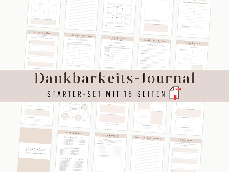 May include: A collection of printable gratitude journal pages in a PDF format. The pages are in a neutral color palette with various prompts and layouts for daily reflection. The title "Dankbarkeits-Journal" is displayed prominently.