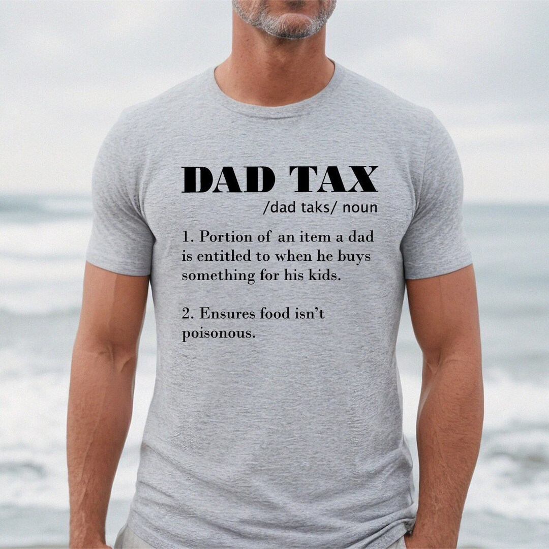 Dad Tax Shirt
 Dad Tax Shirt Dad Tax Definition Shirt Dad Dictionary Etsy