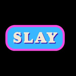 Slay Sticker  “Planner stickers, Laptop Stickers, Bicycle Stickers, Water Bottle Stickers, etc…“