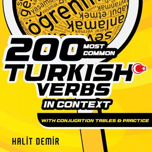 Puede incluir: Una portada de libro con fondo amarillo presenta el título "200 verbos turcos más comunes en contexto". Un diseño circular con verbos turcos rodea el título. El nombre del autor, Halit Demir, está en la parte inferior.