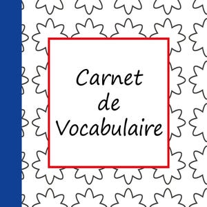 Puede incluir: Un cuaderno de vocabulario con una cubierta blanca con un patrón floral negro repetido. La cubierta tiene un rectángulo blanco con borde rojo con las palabras "Carnet de Vocabulaire" en negro. Una columna vertebral azul a la izquierda.