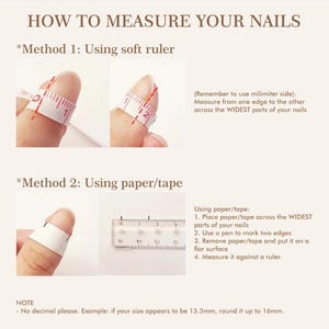 May include: Image showing instructions on how to measure nails. Method 1 uses a soft ruler, and Method 2 uses paper or tape. The text explains how to measure the widest part of the nail and round up to the nearest millimeter.