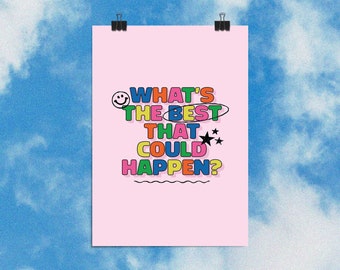 May include: A pink poster with the text "WHAT'S THE BEST THAT COULD HAPPEN?" in colorful, retro-style lettering. The poster is held by two black binder clips against a blue sky background.