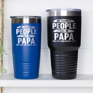 My Favorite People Call Me Papa, Personalized Papa Tumbler, Grandpa Coffee Mug, Papa Tumbler, Grandpa Birthday Gift, Grandpa Cup With Name