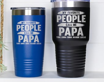 My Favorite People Call Me Papa, Personalized Papa Tumbler, Grandpa Coffee Mug, Papa Tumbler, Grandpa Birthday Gift, Grandpa Cup With Name
