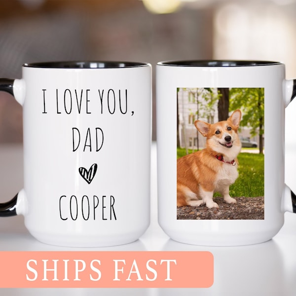 Dog Dad Mug, Personalized Dog Photo Mug, I Love You Dad, Gift For Dog Dad, Dog Owner Mug, Custom Dog Mug, Dog Picture Cup, Dog Father Mug