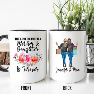 The Love Between Mother and Daughter is Forever Mug, Mom Daughter Gift, Daughter and Mother Cup, Gift for Mom from Daughter, Mom Mug