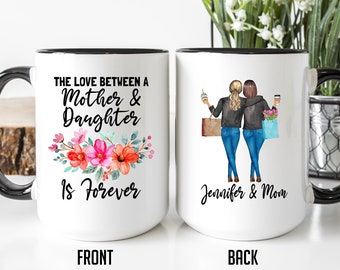 The Love Between Mother and Daughter is Forever Mug, Mom Daughter Gift, Daughter and Mother Cup, Gift for Mom from Daughter, Mom Mug