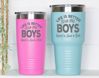Mom Of Boys Tumbler, Life is Better With My Boys, Personalized Mom Cup, Mom With Kid Names, Mommy Tumbler, Mom Of Sons, Custom Mommy Gift