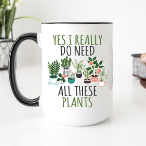 Plant Collector Mug, I Really Do Need All These Plants, Funny Plant Lover Mug, Gift For Gardener, Houseplant Lover, Green Thumb Gift