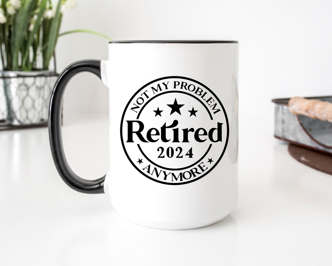 Retirement Mug, Retired 2024 Not My Problem Anymore, Retirement Gift for Men, Farewell Coworker