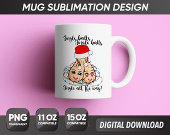 Jingle Balls Mug Png, Funny Christmas Png, Christmas Mug Png, Mug Sublimation Designs, Coffee Mug Png, Funny Mug Png, 11oz 15oz Sublimation