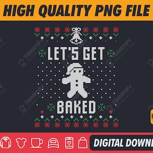 Let&#39;s Get Baked Png Ugly Christmas Sweater Png, Ugly Sweater Png, Christmas Ugly Sweat, Ugly Sweater Designs, Digital Download