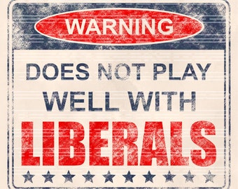Warning Does Not Play Well With Liberals PNG: Retro Political Sublimation Design