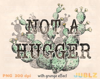 Not a Hugger Cactus PNG: Western Retro Sublimation (Digital Download)