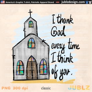 Christian Png, ich danke Gott jedes Mal, wenn ich an dich denke, Country Church Design, digitaler Download, Sublimationsdownloads, Sublimation png, dtg
