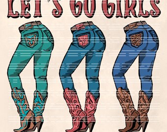 Let's Go Girls PNG: Cowgirl Boots, Western Design (Sublimation Download)
