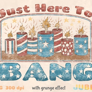 Just Here To Bang PNG: Retro 4th of July Sublimation (Digital Download)