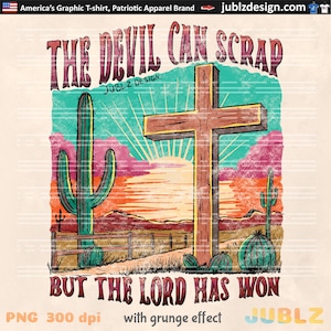 May include: A graphic design with a grunge effect featuring a sunset over a desert landscape with a wooden cross and the text "The Devil Can Scrap But The Lord Has Won".