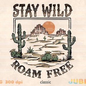 May include: A vintage-style graphic with the text "Stay Wild Roam Free" in a brown rectangle. The graphic features a desert landscape with cacti, a setting sun, and mountains in the background.