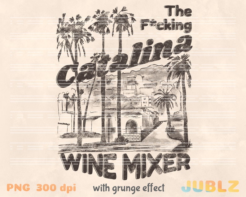 May include: Black and white illustration of palm trees and a building with the text "The F*cking Catalina Wine Mixer" in a grunge style.