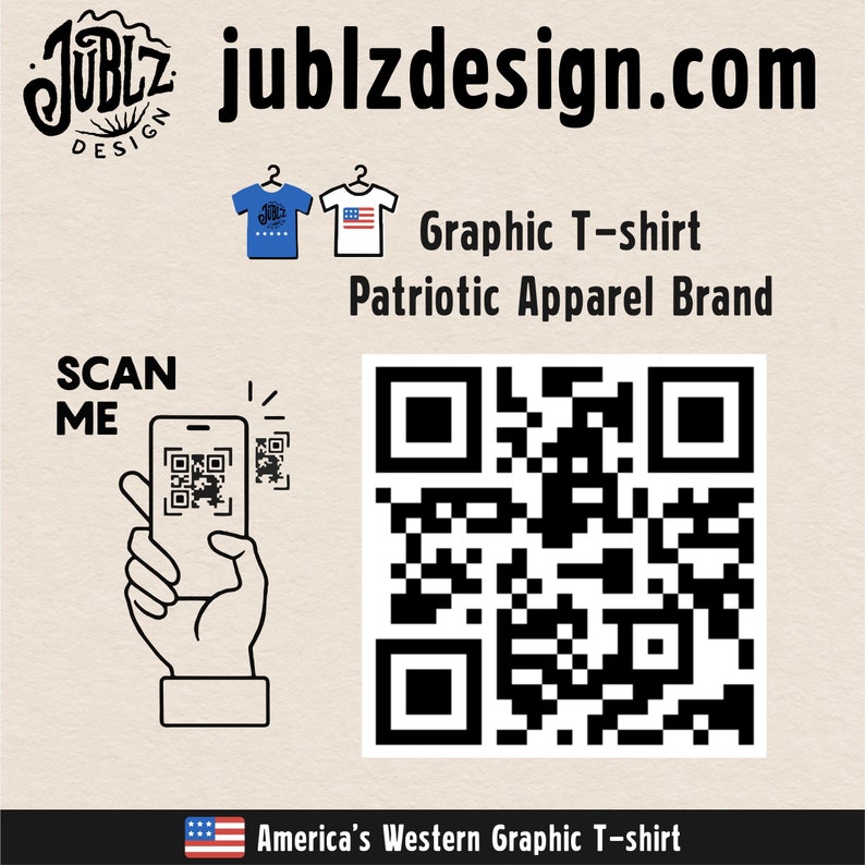 May include: A QR code with the text "SCAN ME" above it. A hand is holding a phone with a smaller QR code on the screen. The text "jublzdesign.com" is at the top of the image. Below the QR code is the text "Graphic T-shirt Patriotic Apparel Brand" and "America's Western Graphic T-shirt".