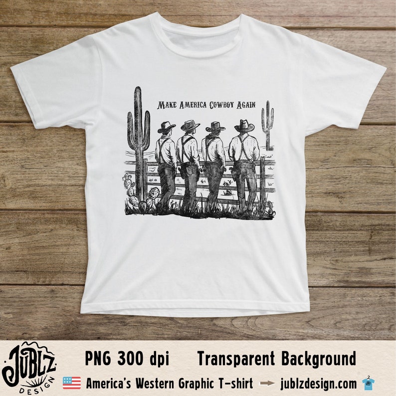May include: White t-shirt with a black and white illustration of four cowboys standing in front of a fence with cacti. The text "MAKE AMERICA COWBOY AGAIN" is printed on the shirt.