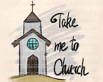 Diseño de camiseta de iglesia: "Llévame a la iglesia" PNG (Descarga digital)