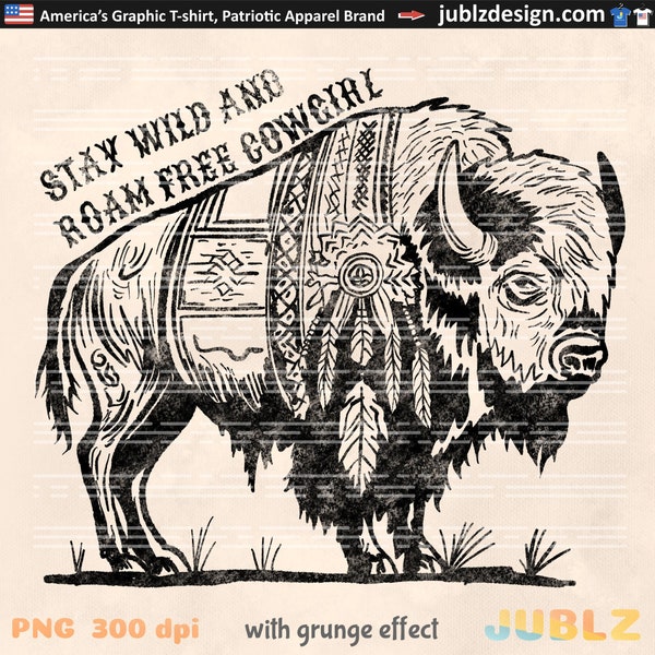 Stay Wild And Roam Free Cowgirl Png, Cowgirl Png, Bizon Png, Buffalo png, Western Shirt Design, Aztec Png, Files for Sublimation, DTG, DTF