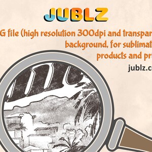 May include: A magnifying glass with a gray handle and a silver rim is over a black and white illustration of a tropical scene. The text "JUBLZ" is in the upper left corner of the image. The text "PNG file (high resolution 300dpi and transparent background, for sublimation products and print) jublz.com" is below the image.