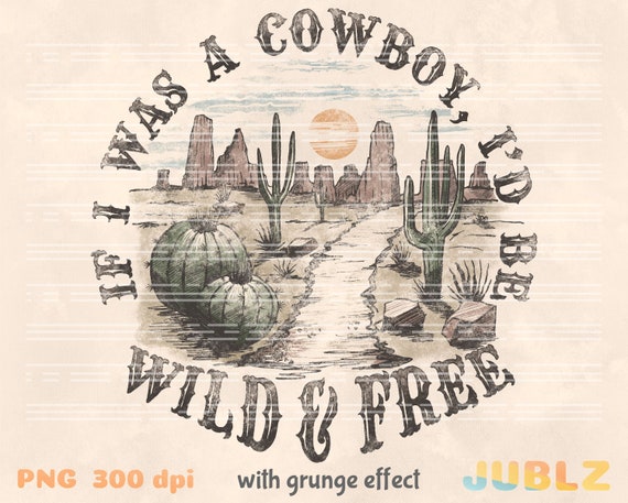 Wild and Free Cowboy Desert Dream Png Retro Sublimations - Etsy