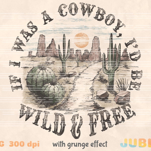 Wild and Free Cowboy, Desert Dream png, Retro Sublimations, Western PNG, Designs Downloads, PNG Clipart, Shirt Design, Sublimation Download
