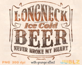Beer Never Broke My Heart Png,  Beer Png, Digital Design, Sublimation Design, Country Lyrics Design, Beer Lyrics, Sublimation Design