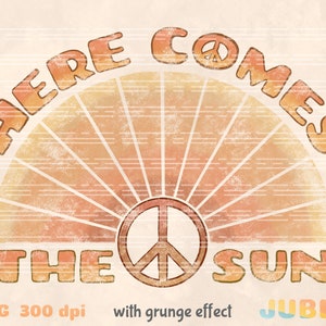 May include: A retro-style graphic with a peace sign and the text "Here Comes The Sun" in a vintage font. The graphic has a grunge effect and a sunburst design in orange and brown tones.