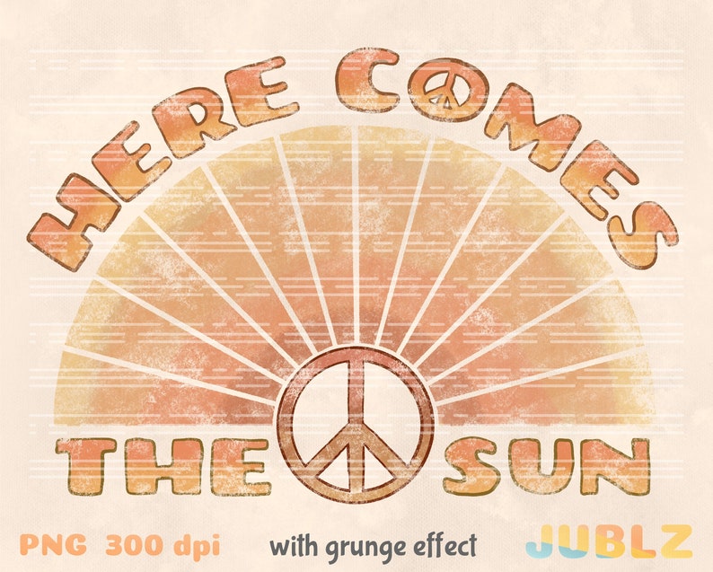 May include: A retro-style graphic with a peace sign and the text "Here Comes The Sun" in a vintage font. The graphic has a grunge effect and a sunburst design in orange and brown tones.