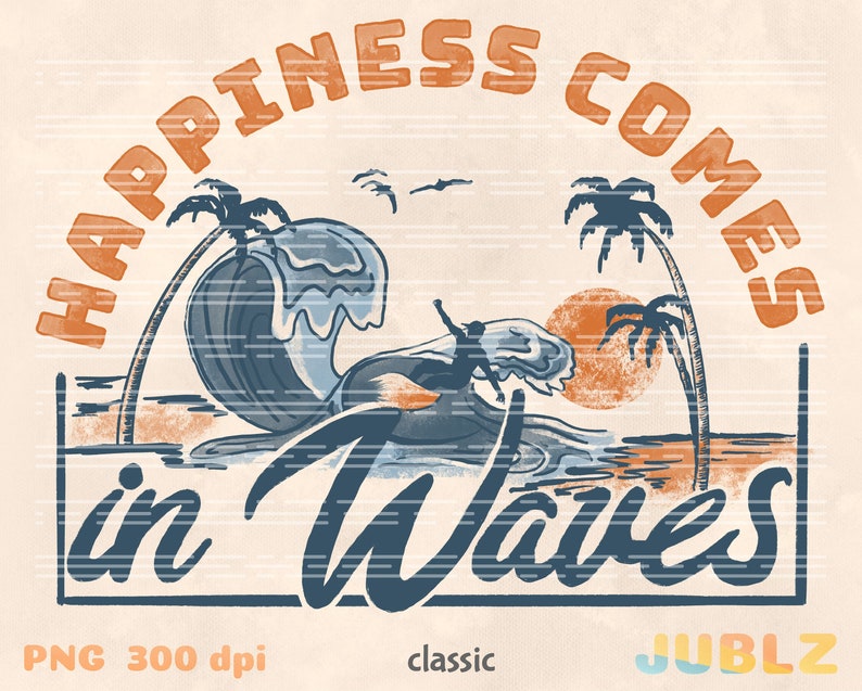 May include: A retro-style graphic design with the text "Happiness Comes in Waves" in a blue and orange color scheme. The design features a surfer riding a wave with palm trees and a sunset in the background.