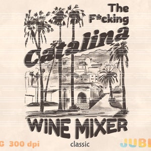 May include: Black and white illustration of palm trees and a building with the text "The F*cking Catalina Wine Mixer" in a vintage style.