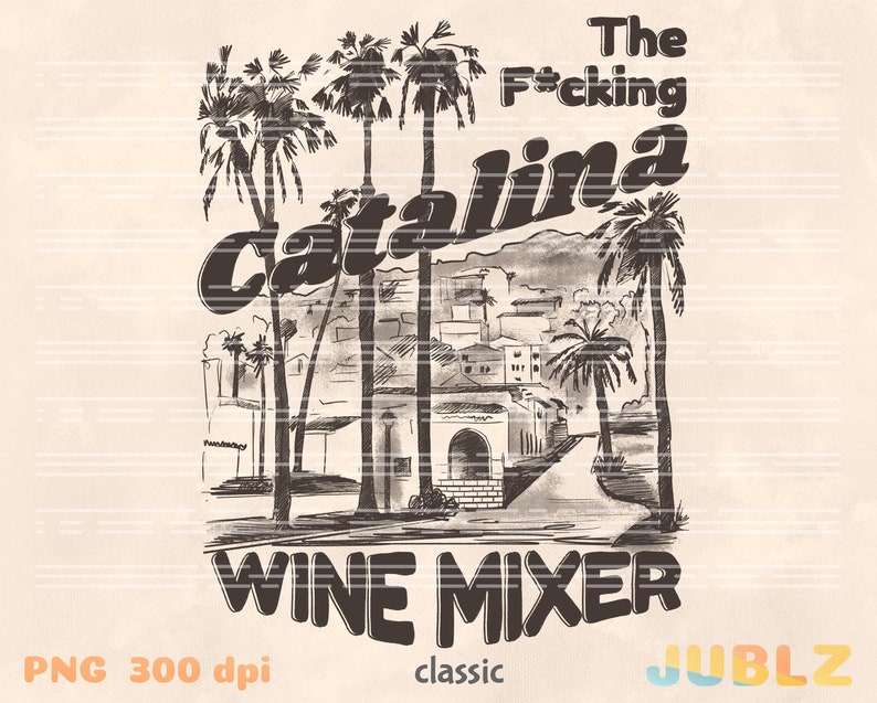 May include: Black and white illustration of palm trees and a building with the text "The F*cking Catalina Wine Mixer" in a vintage style.
