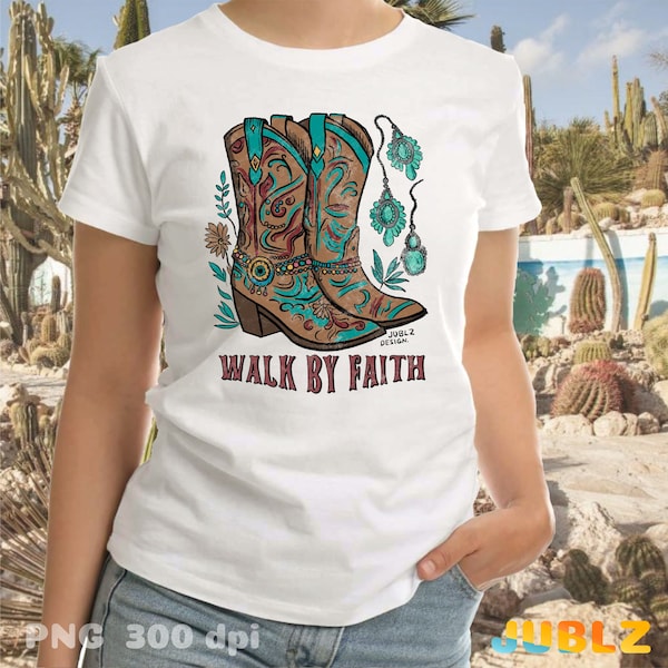 Walk By Faith Png, Christian png, Western Png, Faith Png, 2 Corinthians 5 7, Turquoise Png, Western Cowgirl Boots Png, Western Design
