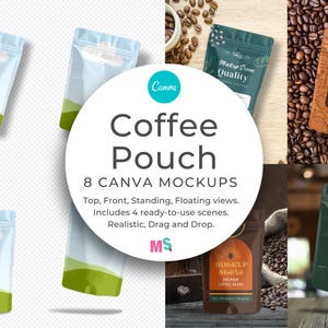 May include: Eight Canva mockups of coffee pouches in various views, including top, front, standing, and floating. The mockups feature different designs and colours, with some showcasing coffee beans and text like "Markup Quality" and "Mockup Scene".